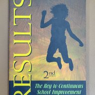 RESULTS: THE KEY TO CONTINUOUS SCHOOL IMPROVEMENT